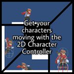 get your characters moving with the 2d character controller